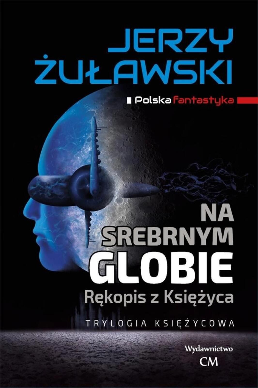 Trylogia księżycowa. Na srebrnym globie. Rękopis.. Wydawnictwo Cm