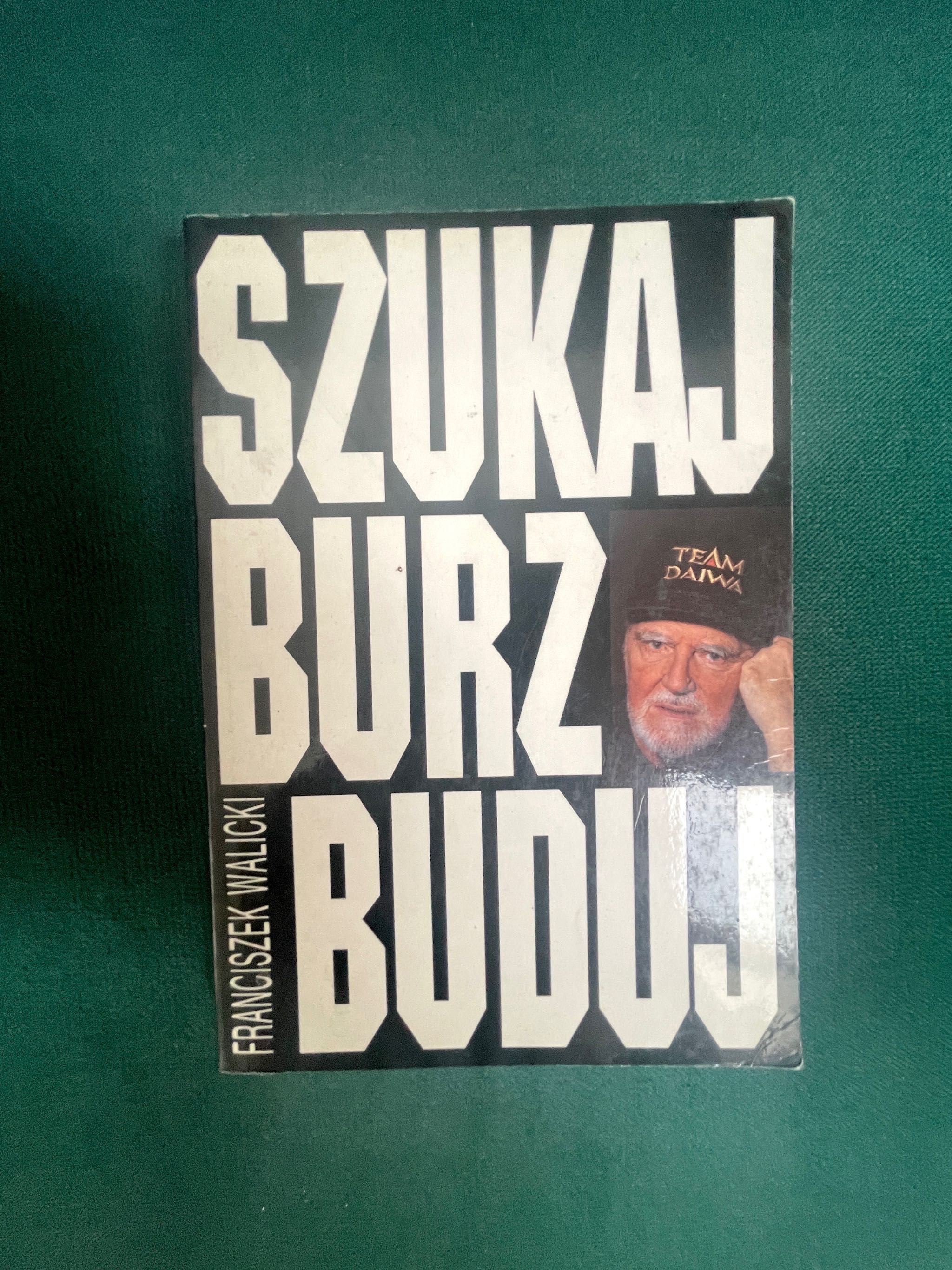 Franciszek Walicki "Szukaj, Burz, Buduj"