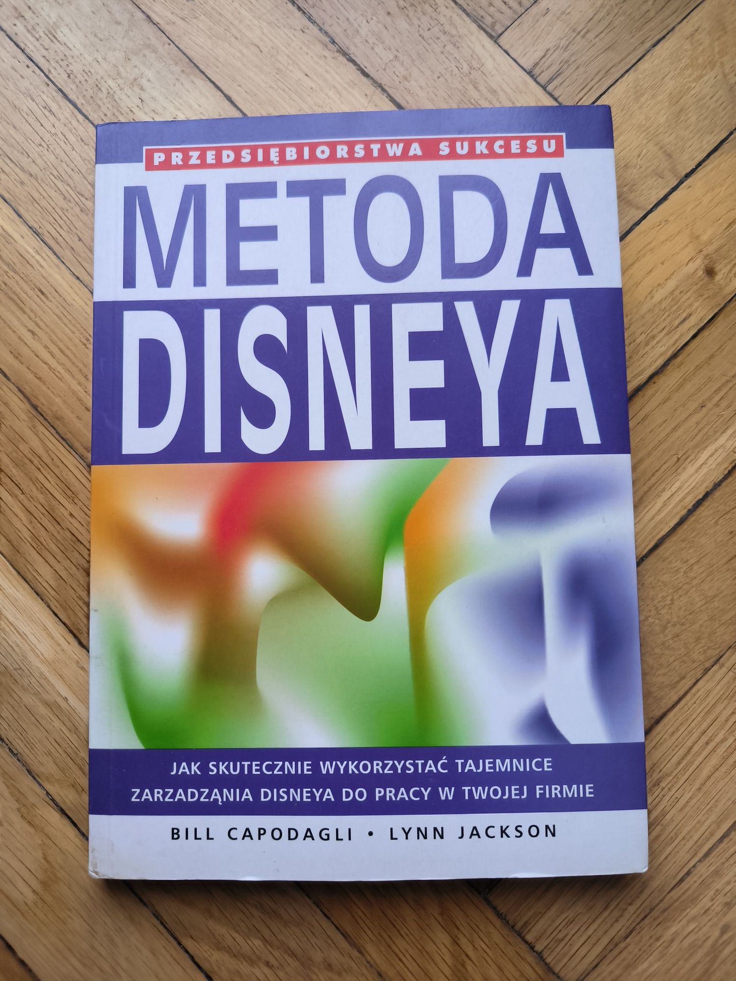 Bill Capodagli, Lynn Jackson - Metoda Disneya