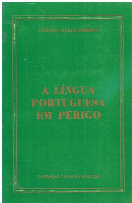 5131 A Lingua Portuguesa Em Perigo de Antonio Maria Pereira