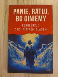 Panie ratuj bo gniemy - ks. Piotr Glas