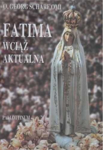Fatima wciąż aktualna - O. G. Scharf OMI
