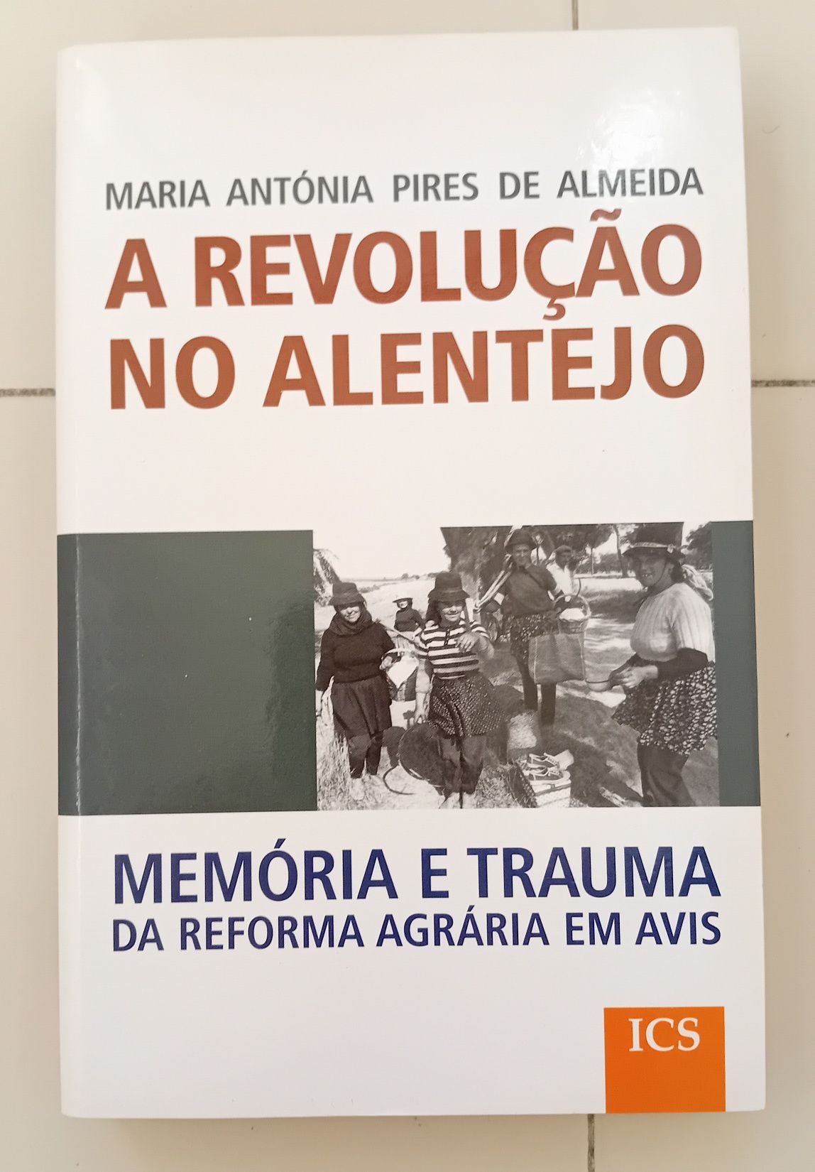 "A Revolução no Alentejo" Maria Antónia Pires de Almeida