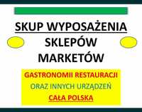 Skup kupno wyposażenia sklepu marketu restauracji LIKWIDACJA