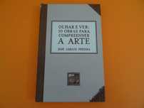 Olhar e ver: 10 obras para compreender a Arte - José Carlos Pereira