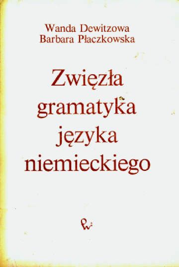 ZWIĘZŁA GRAMATYKA Języka NIEMIECKIEGO - W. Dewitzowa, B. Płaczkowska
