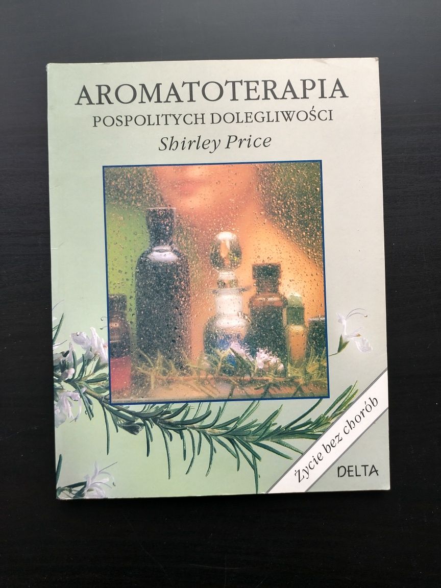 Aromatoterapia pospolitych dolegliwości - Shirley Price