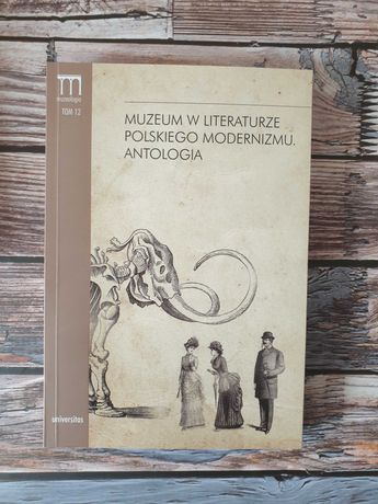 Muzeum w literaturze polskiego modernizmu. Antologia, Dorota Kielak