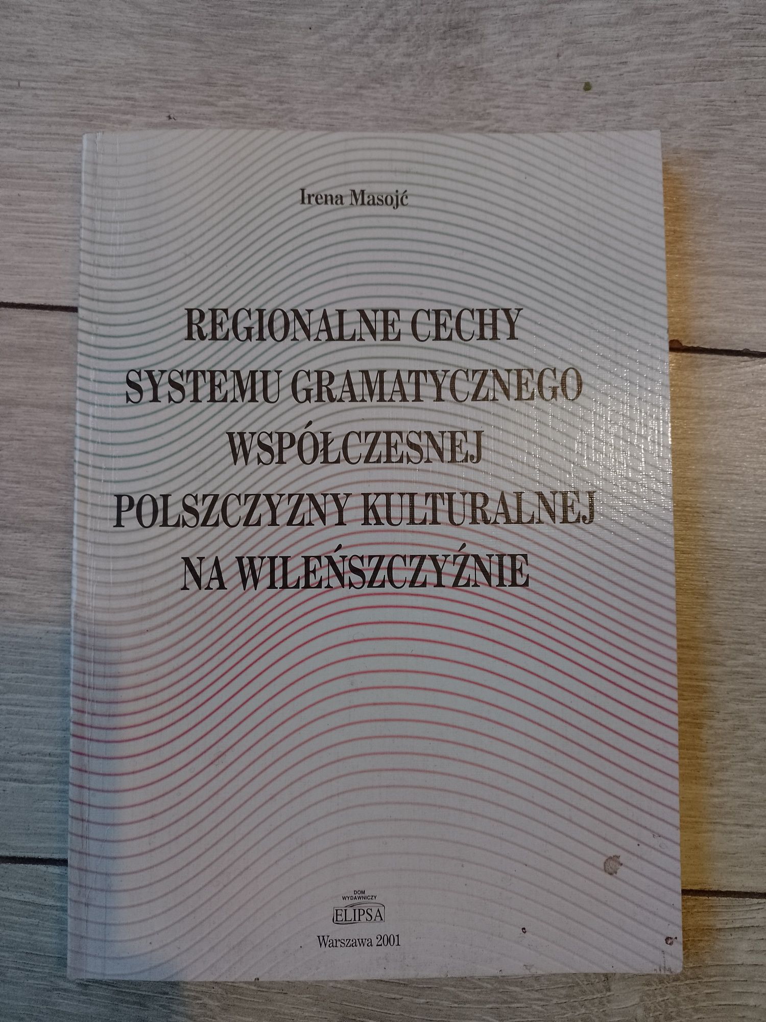 Irena Masojć, Regionalne cechy systemu gramatycznego...