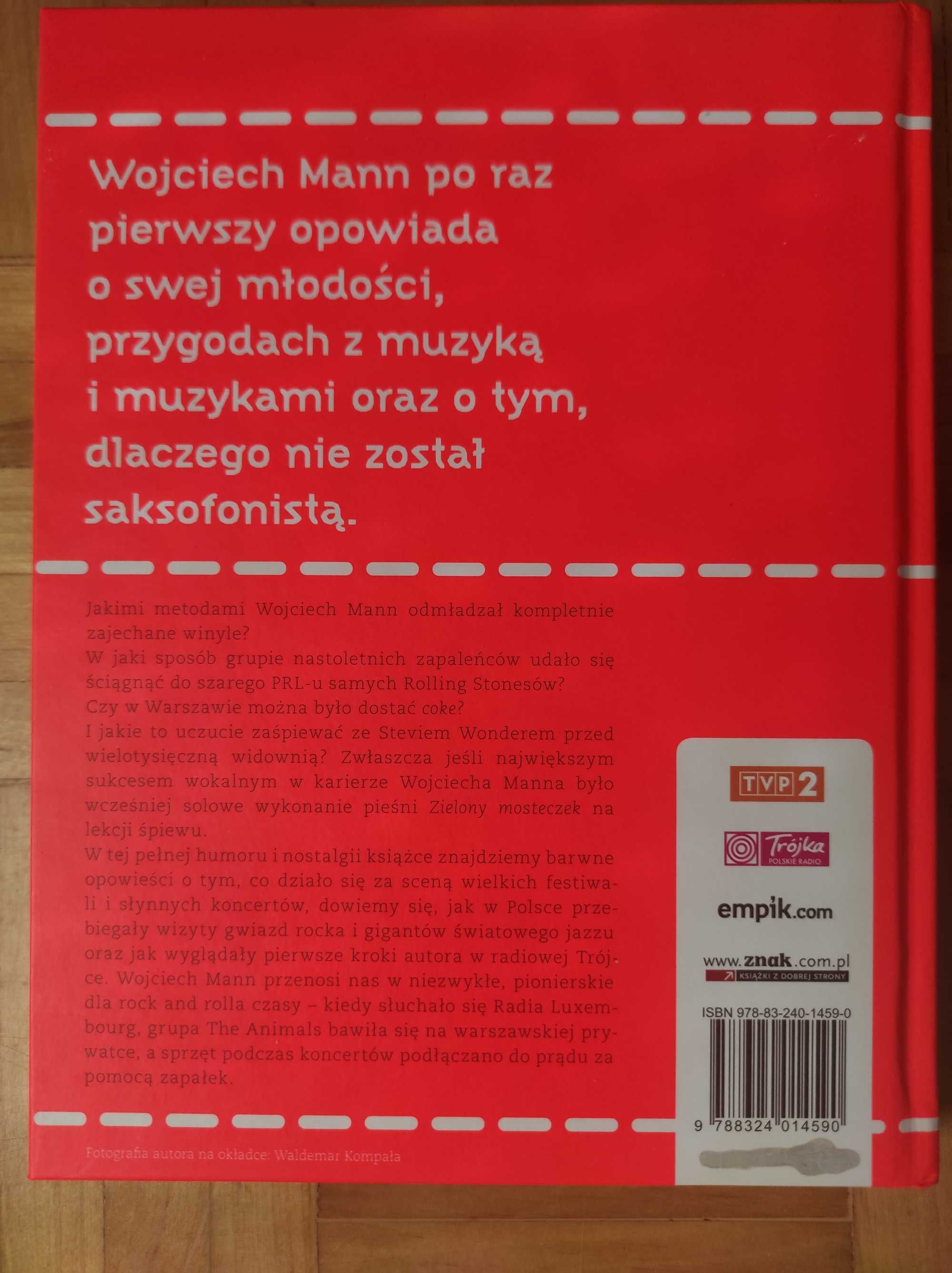 Wojciech Mann - ROCK MANN
Czyli jak nie zostałem saksofonistą