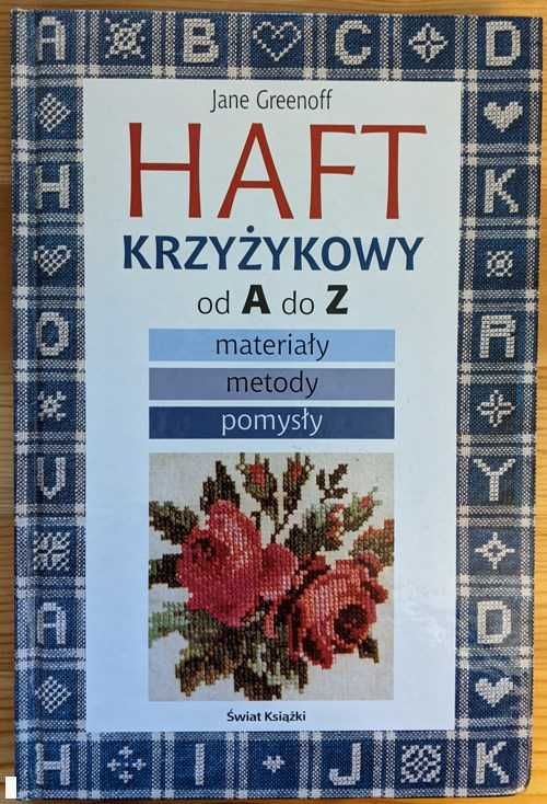 Haft krzyżykowy od A do Z - autorka: Jane Greenoff - idealny prezent