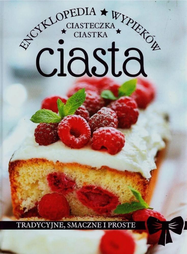Ciasta ciastka ciasteczka Encyklopedia wypieków