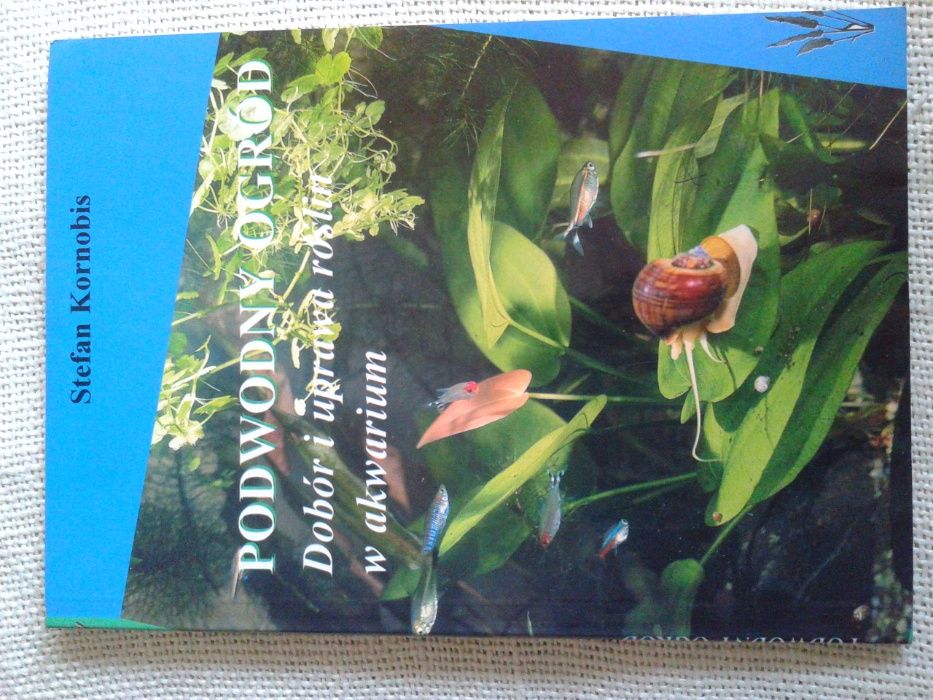 Podwodny ogród. Dobór i uprawa roślin w akwarium - Stefan Kornobis