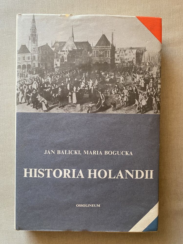 Historia Holandii. J.Balicki M.Bogucka