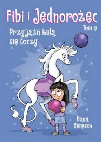 Fibi i jednorożec T.9 Przyjaźń kulą się toczy - Dana Simpson, Dana Si