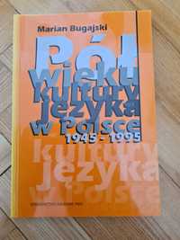 Pół wieku kultury języka w Polsce 1945 - 1995 - Bugajski