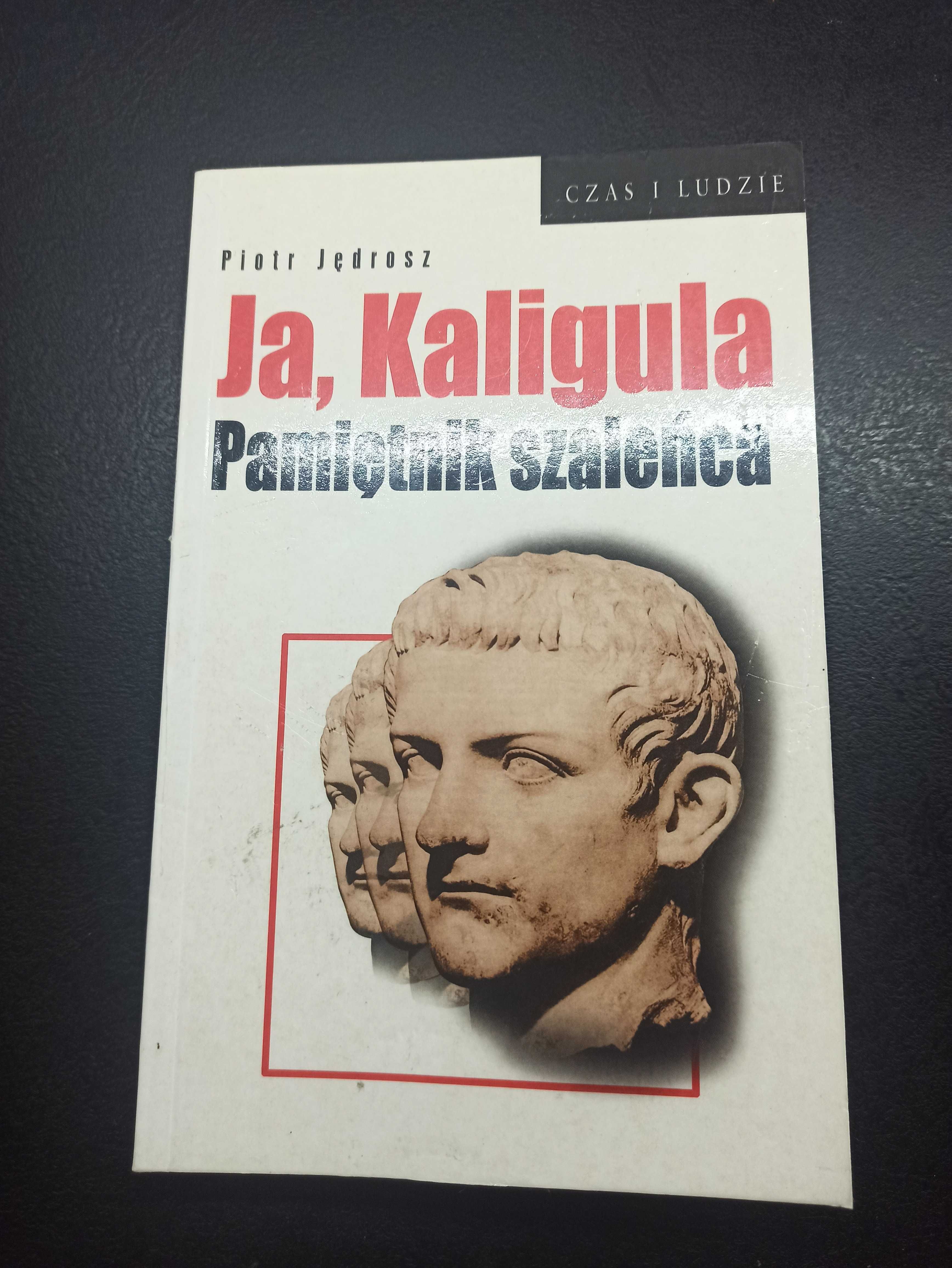 Ja, Kaligula - Pamiętnik szaleńca - Piotr Jędrosz