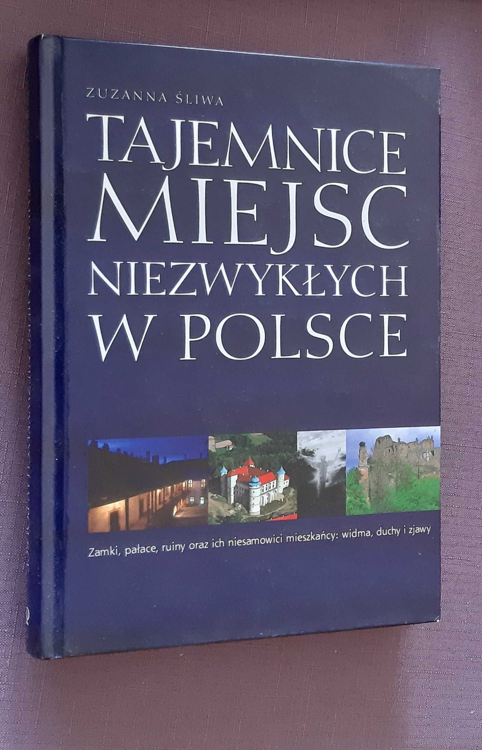 "Tajemnice miejsc niezwykłych w Polsce" Zuzanna Śliwa