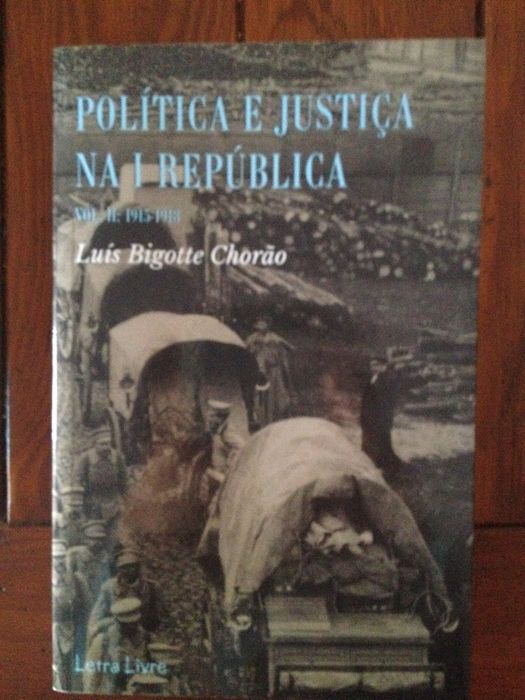 Luís Bigotte Chorão - Política e Justiça na I República, Vol. II: 1915