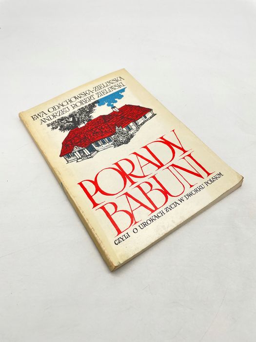 Porady Babuni. O Urokach Życia W Dworku Polskim X1950