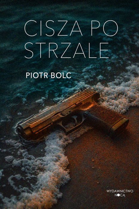 Cisza Po Strzale Bolc Piotr