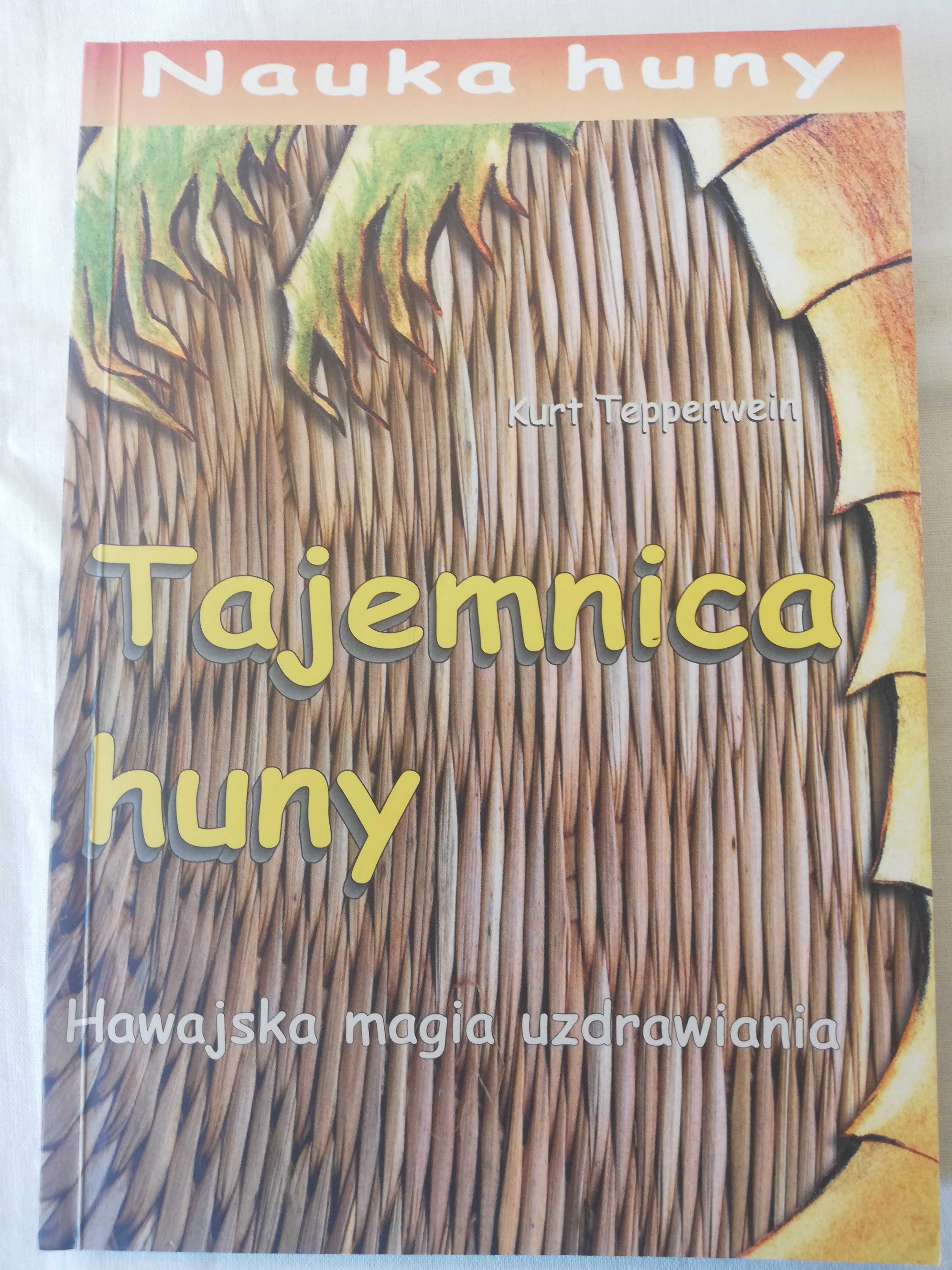 Tajemnica Huny - Hawajska magia uzdrawiania - Kurt Tepperwein 2001 rok