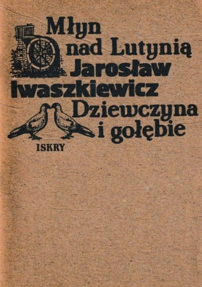 Młyn Nad Lutynią, Dziewczyna I Gołębie Jarosław Iwaszkiewicz