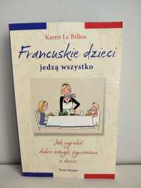 Francuskie dzieci jedzą wszystko. Karen Le Billon