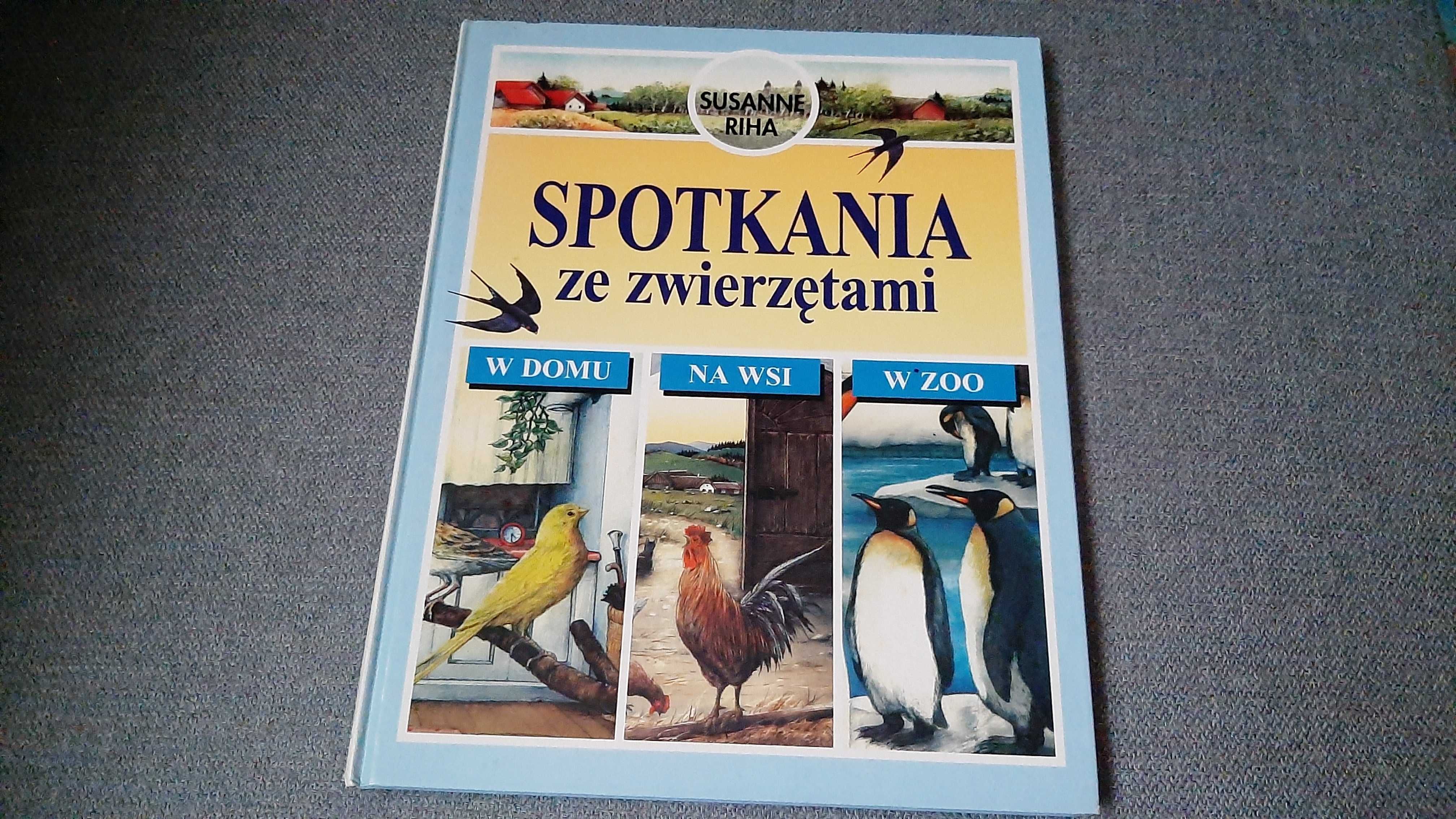 Susanne Riha Spotkania ze zwierzęta wiejskie domowe egzotyczne