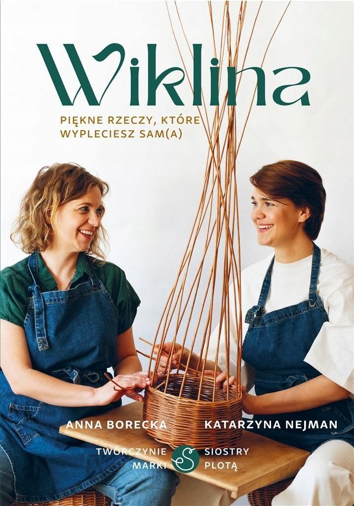 Wiklina. Piękne Rzeczy, Które Wypleciesz Sam(a)