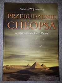 Przebudzenie Cheopsa czyli jak uratować ludzi i Ziemię A. Wójcikiewicz