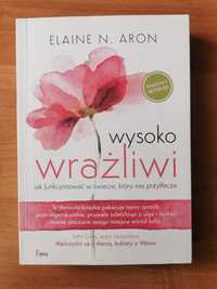 Elaine N. Aron - Wysoko wrażliwi. Jak funkcjonować w świecie