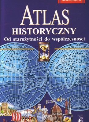 Atlas historyczny - Od starożytności do wspołczesności.