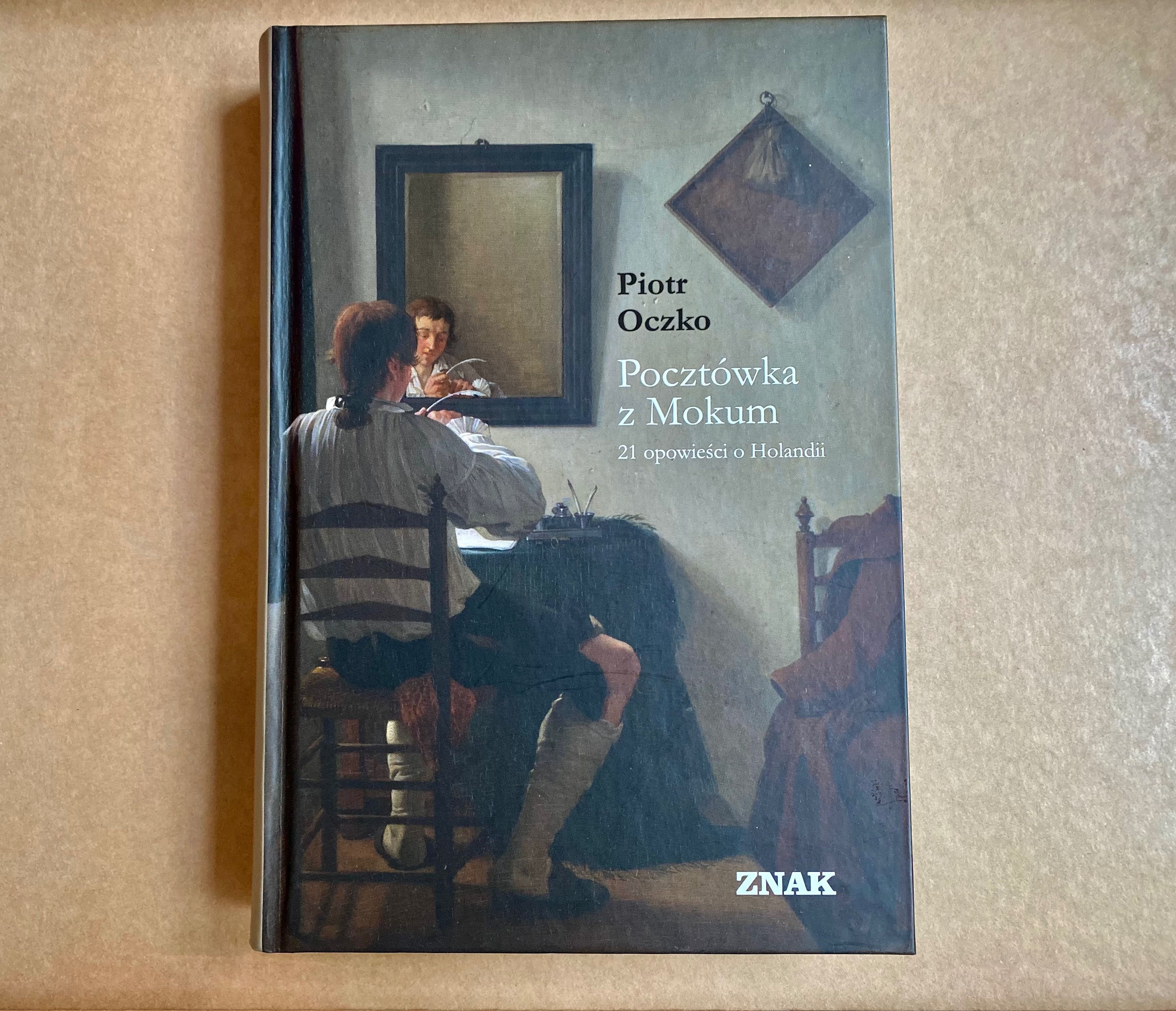 Pocztówka z Mokum. 21 opowieści o Holandii, Piotr Oczko