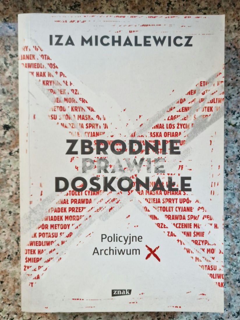 Zbrodnie prawie doskonałe. Policyjne archiwum X Michalewicz true crime
