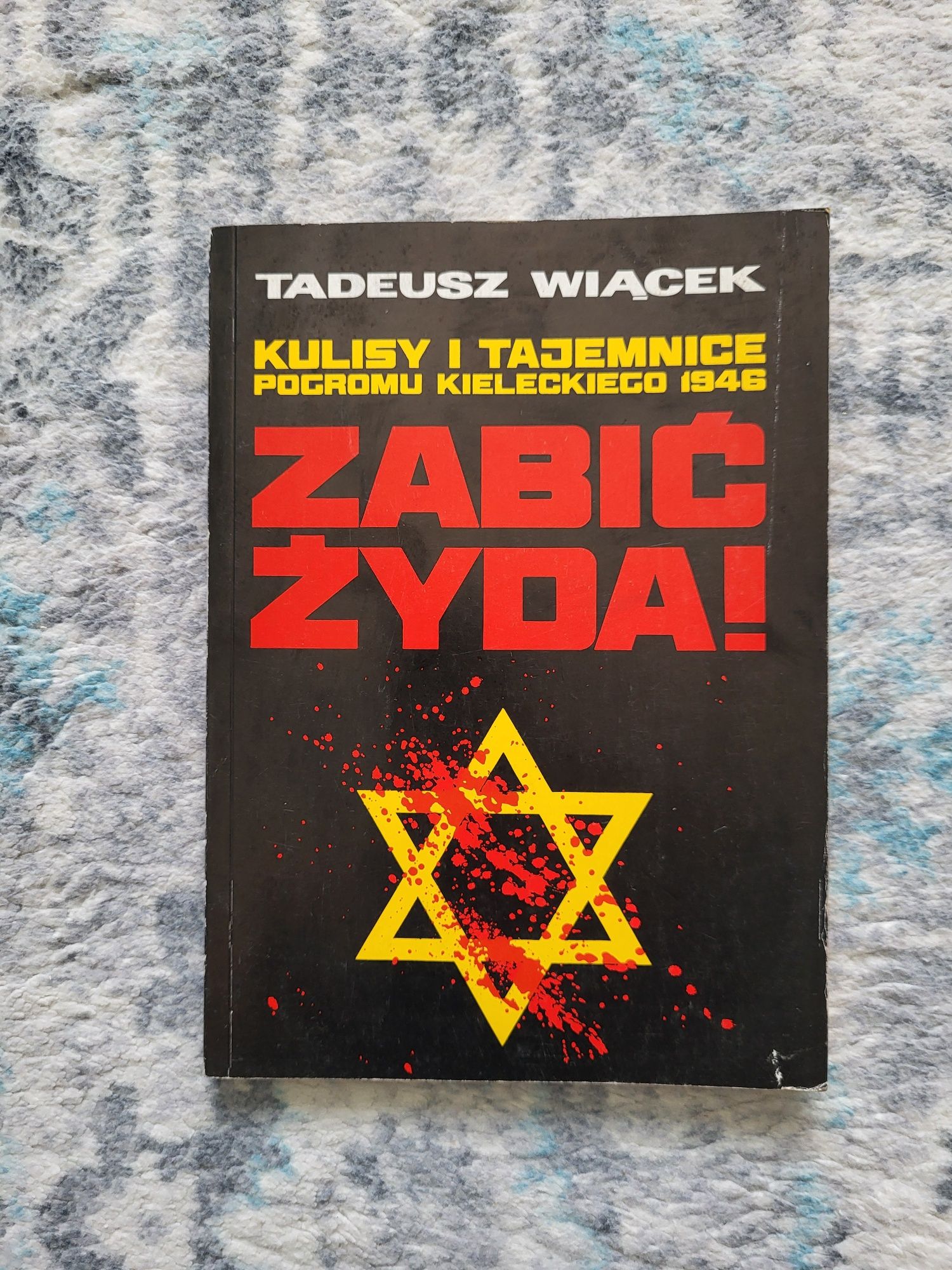 Zabić Żyda! Tadeusz Wiącek