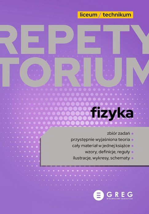 Fizyka. Repetytorium. Liceum/Technikum Wyd. 2024 Greg