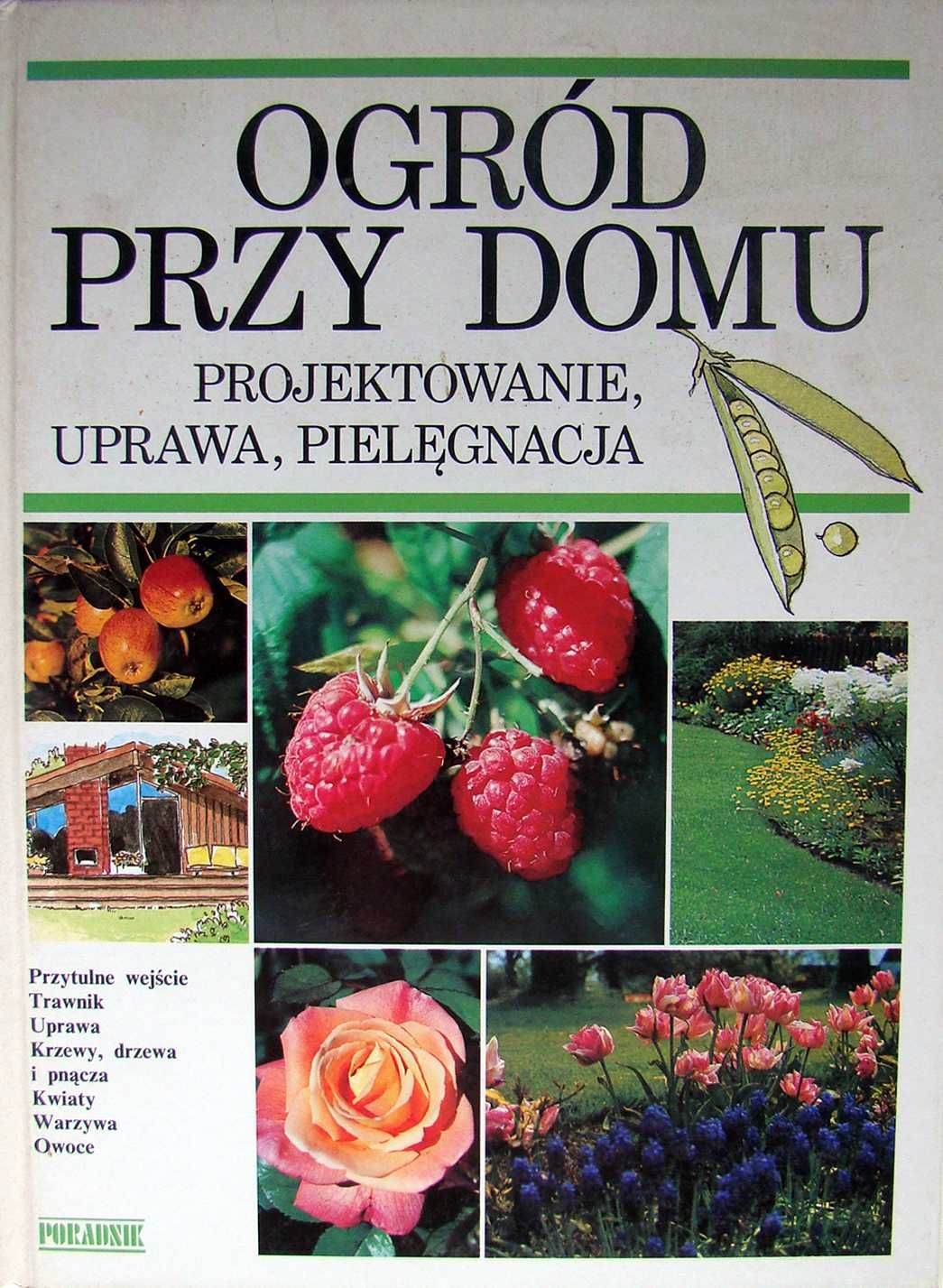 Ogród przy domu - projektowanie, uprawa, pielęgnacja.