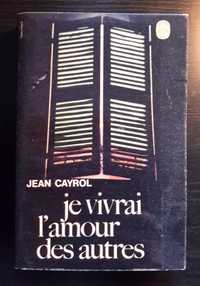 Jean Cayrol - Je Vivrai l'Amour des Autres