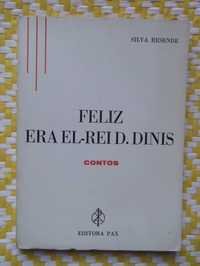 Feliz era El-Rei D. Diniz
Silva Resende