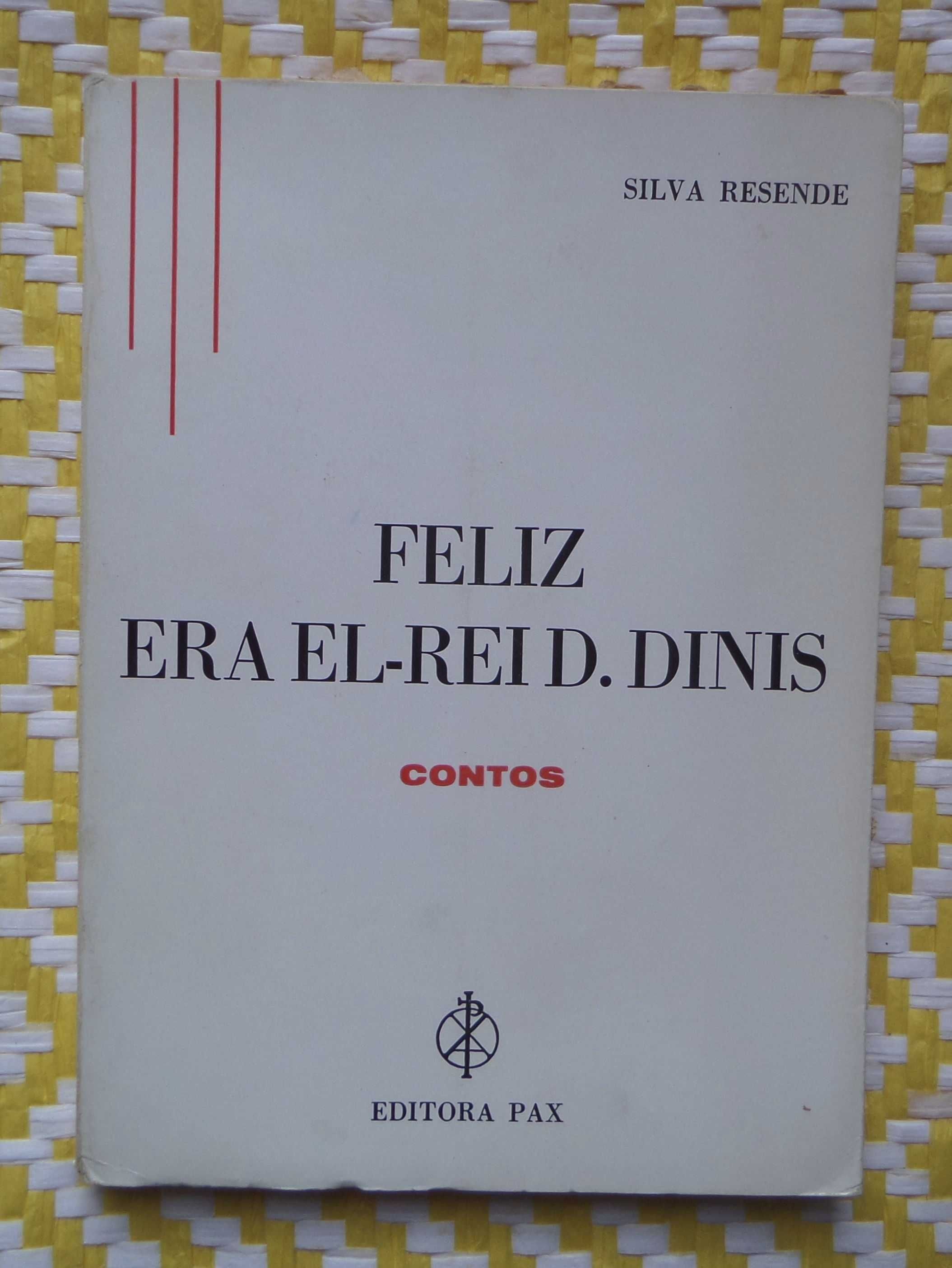 Feliz era El-Rei D. Diniz
Silva Resende