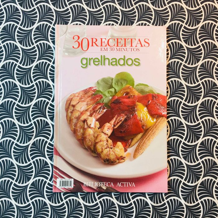 30 Receitas em 30 Minutos: Grelhados