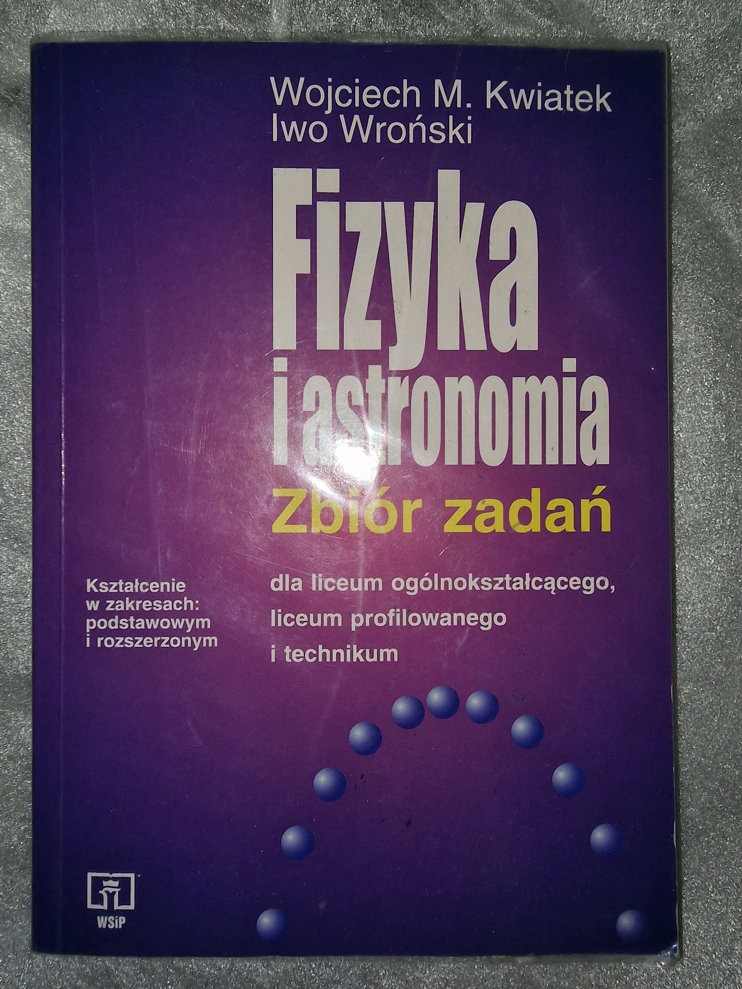 Fizyka i astronomia Zbiór zadań W. Kwiatek, I. Wroński