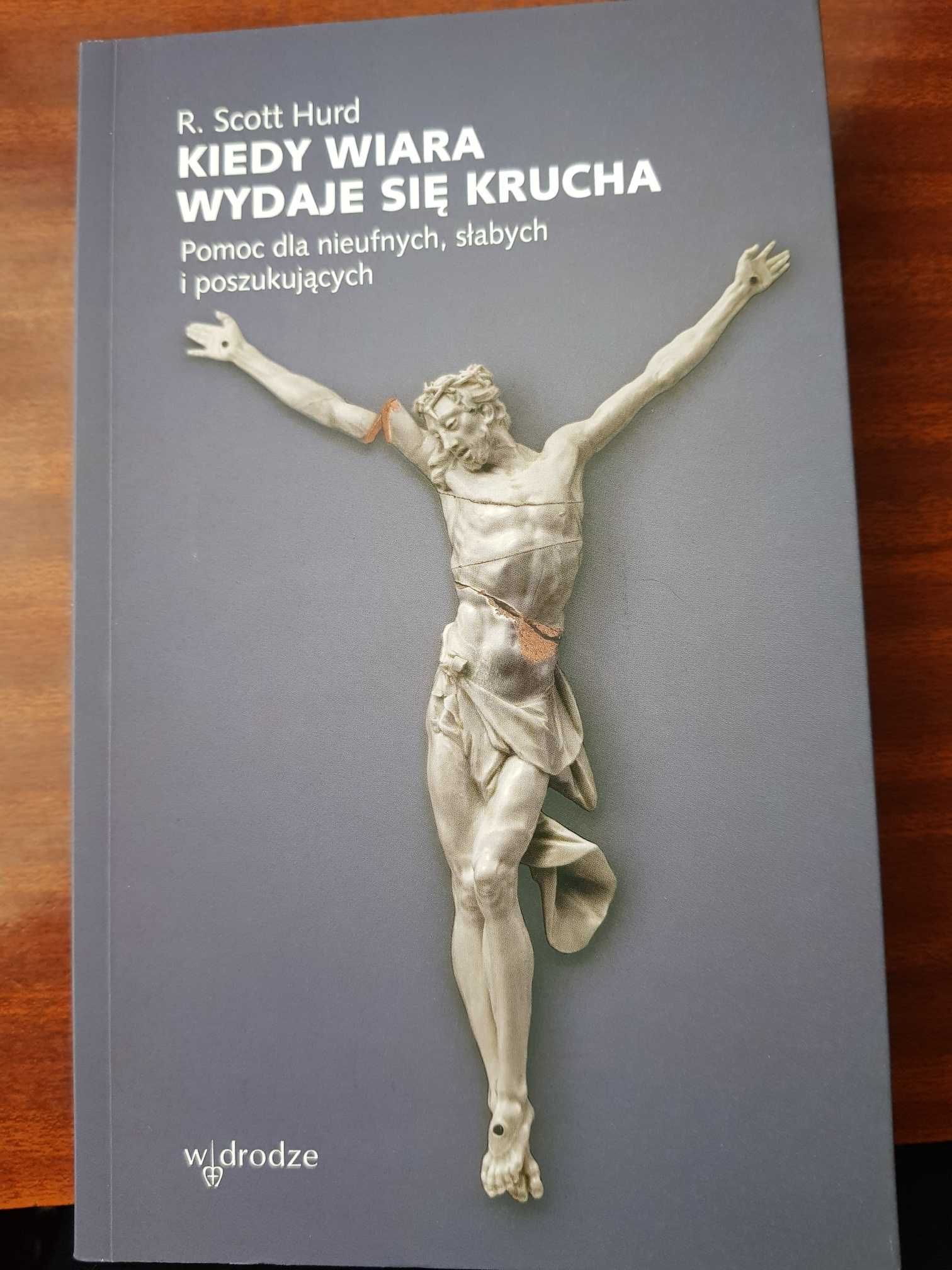 Kiedy wiara wydaje się krucha R. Scott Hurd