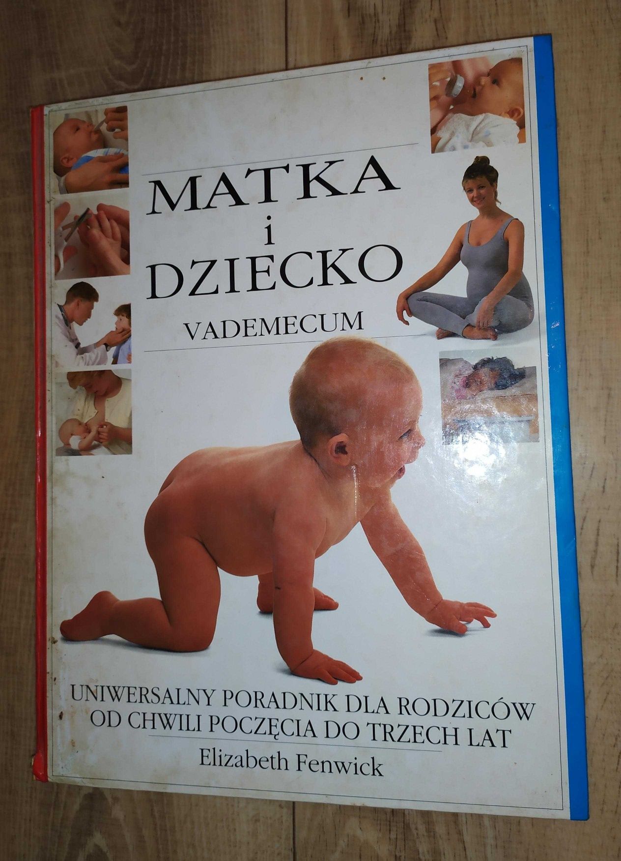 Matka i Dziecko. Vademecum. Od poczęcia do 3 lat. Elizabeth Fenwick