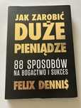 Jak zarobić (duże) pieniądze - Felix Dennis ksiazka stan bdb