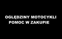 Oględziny motocykli, pomoc i doradztwo w zakupie. Kraków, Nowy Sącz