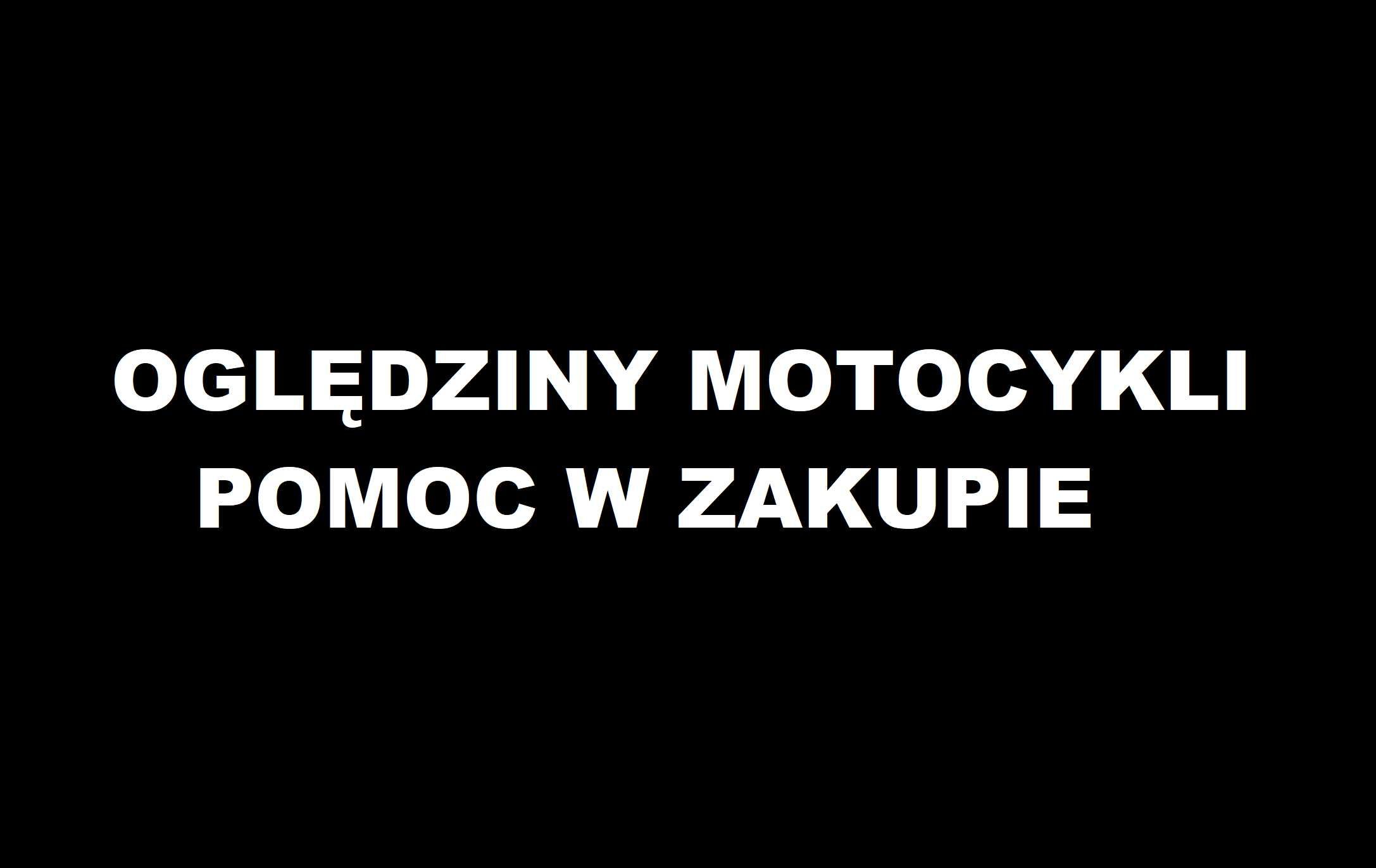 Oględziny motocykli, pomoc i doradztwo w zakupie. Kraków, Nowy Sącz