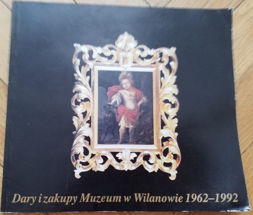 Dary i zakupy Muzeum w Wilanowie od 1962 do 1992