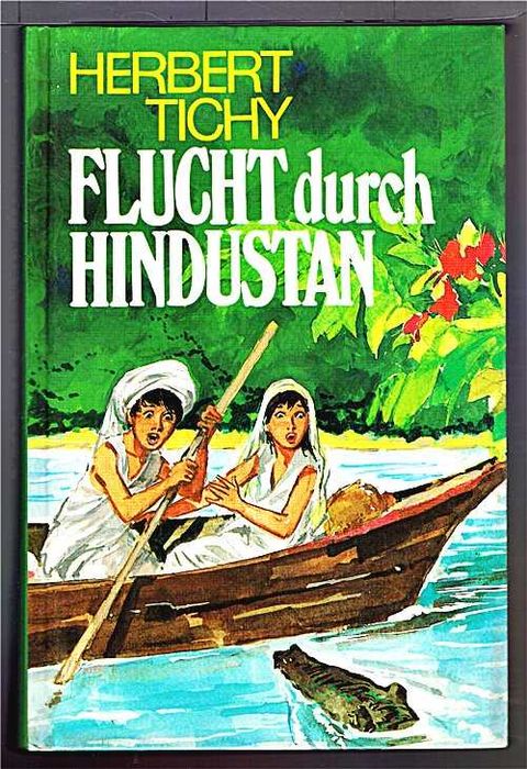 FLUCHT DURCH HINDUSTAN Herbert Tichy - dla dzieci po niemiecku